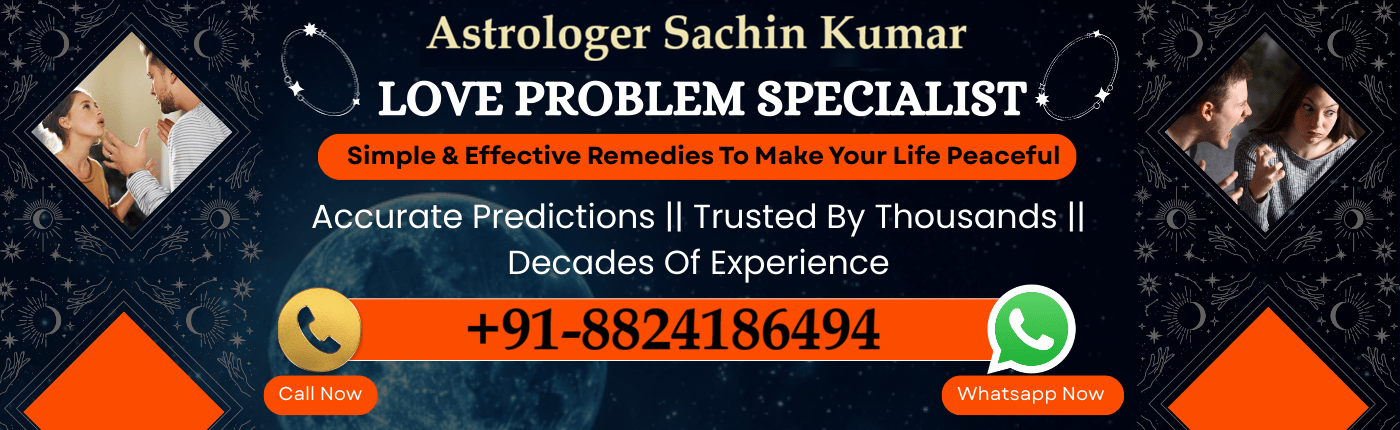 Astrologer Sachin Kumar – Relationship & Marriage Problem Solution